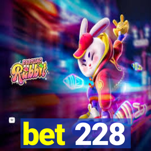 bet 228